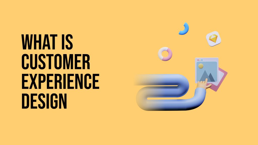 What is Customer Experience (CX) Design? Mandala Tech